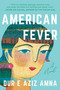 American Fever (A Novel) by Dur e Aziz Amna, 9781950994496