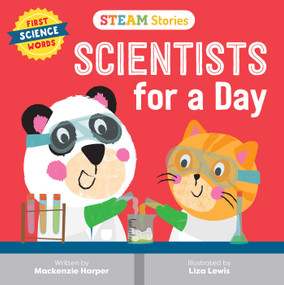 STEAM Stories Scientists for a Day (First Science Words) (First Science Words) by Mackenzie Harper, Liza Lewis, 9781953344519
