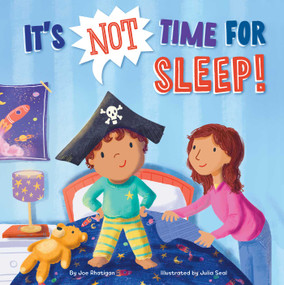 It's Not Time for Sleep! by Joe Rhatigan, Julia Seal, 9781953344526
