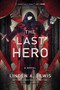 The Last Hero by Linden A. Lewis, 9781982127053