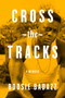 Cross the Tracks (A Memoir) by Boosie Badazz, 9781982131364
