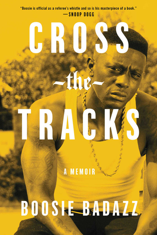 Cross the Tracks (A Memoir) by Boosie Badazz, 9781982131364