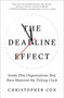 The Deadline Effect (Inside Elite Organizations That Have Mastered the Ticking Clock) - 9781982132286 by Christopher Cox, 9781982132286
