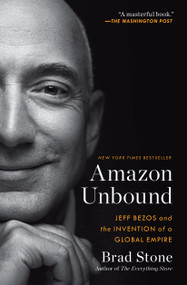 Amazon Unbound (Jeff Bezos and the Invention of a Global Empire) - 9781982132620 by Brad Stone