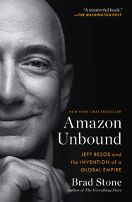 Amazon Unbound (Jeff Bezos and the Invention of a Global Empire) - 9781982132620 by Brad Stone, 9781982132620
