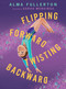 Flipping Forward Twisting Backward by Alma Fullerton, Sarah Mensinga, 9781682633663