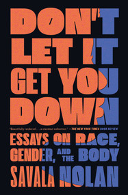 Don't Let It Get You Down (Essays on Race, Gender, and the Body) - 9781982137281 by Savala Nolan, 9781982137281