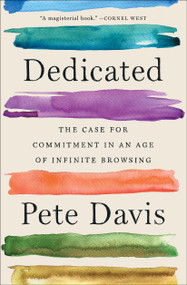 Dedicated (The Case for Commitment in an Age of Infinite Browsing) - 9781982140915 by Pete Davis