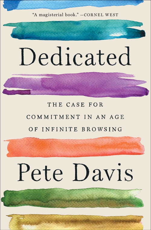 Dedicated (The Case for Commitment in an Age of Infinite Browsing) - 9781982140915 by Pete Davis, 9781982140915