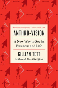 Anthro-Vision (A New Way to See in Business and Life) - 9781982140977 by Gillian Tett, 9781982140977