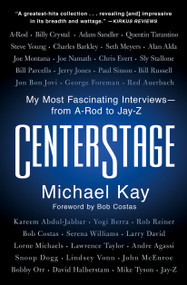 CenterStage (My Most Fascinating Interviews-from A-Rod to Jay-Z) - 9781982152048 by Michael Kay