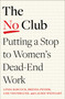The No Club (Putting a Stop to Women's Dead-End Work) by Linda Babcock, Brenda Peyser, Lise Vesterlund, Laurie Weingart, 9781982152338
