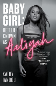Baby Girl: Better Known as Aaliyah - 9781982156855 by Kathy Iandoli