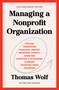 Managing a Nonprofit Organization (40th Anniversary Revised and Updated Edition) - 9781982158972 by Thomas Wolf, 9781982158972