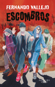 Escombros / Rubble (Spanish Edition) by Fernando Vallejo, 9788420456164