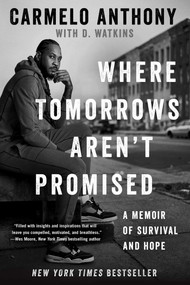 Where Tomorrows Aren't Promised (A Memoir of Survival and Hope) - 9781982160609 by Carmelo Anthony, D. Watkins, 9781982160609