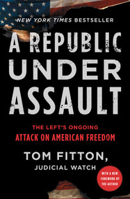 A Republic Under Assault (The Left's Ongoing Attack on American Freedom) - 9781982163662 by Tom Fitton, 9781982163662