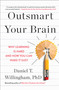 Outsmart Your Brain (Why Learning is Hard and How You Can Make It Easy) by Daniel T. Willingham, 9781982167172