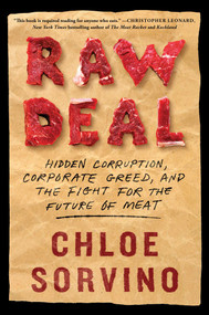 Raw Deal (Hidden Corruption, Corporate Greed, and the Fight for the Future of Meat) by Chloe Sorvino, 9781982172046