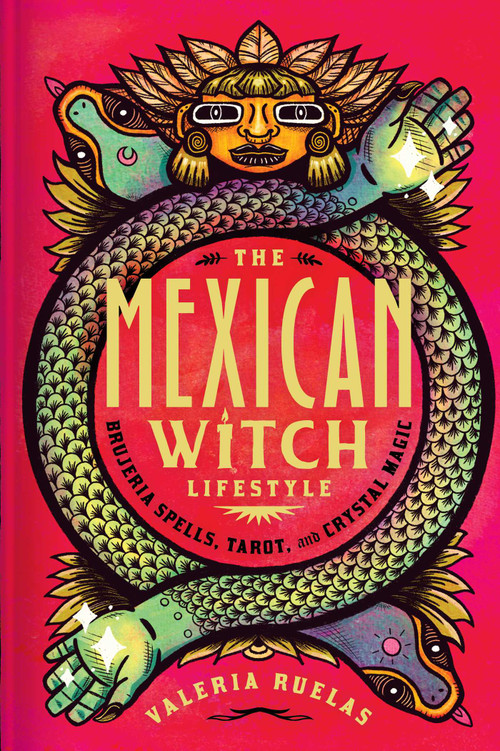 The Mexican Witch Lifestyle (Brujeria Spells, Tarot, and Crystal Magic) by Valeria Ruelas, 9781982178147