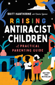 Raising Antiracist Children (A Practical Parenting Guide) by Britt Hawthorne, Natasha Yglesias, 9781982185428
