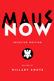 Maus Now (Selected Writing) by Hillary Chute, 9780593315774