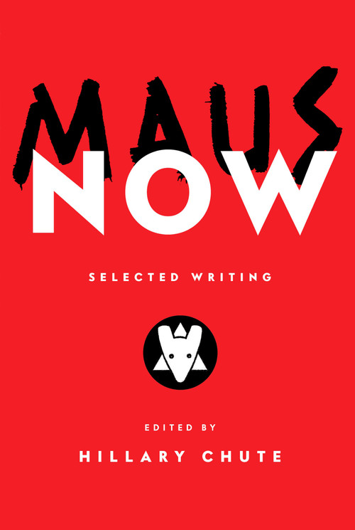 Maus Now (Selected Writing) by Hillary Chute, 9780593315774