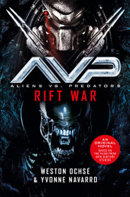 Aliens vs. Predators: Rift War by Weston Ochse, Yvonne Navarro, 9781789098440