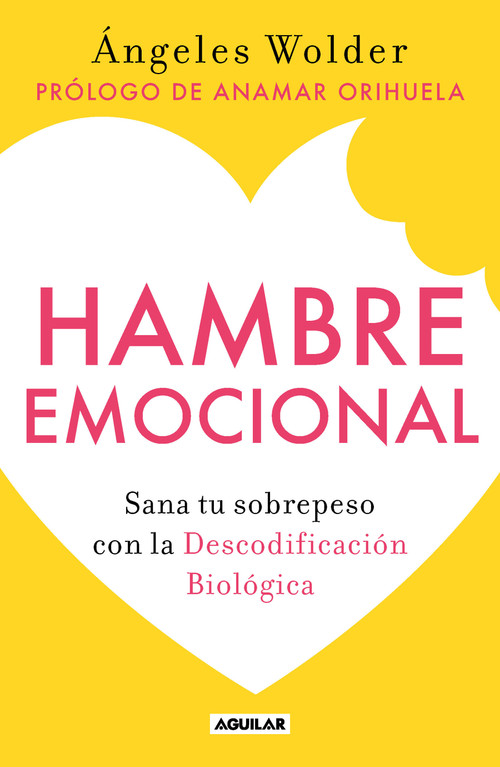 Hambre emocional / Emotional Hunger (Sana tu sobrepeso con la Decodificación Biológica) (Spanish Edition) by Ángeles Wolder, 9786073801836