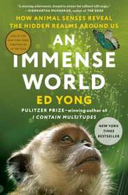 An Immense World (How Animal Senses Reveal the Hidden Realms Around Us) by Ed Yong, 9780593133231