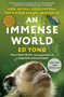 An Immense World (How Animal Senses Reveal the Hidden Realms Around Us) by Ed Yong, 9780593133231