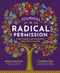 Journal of Radical Permission (A Daily Guide for Following Your Soul's Calling) by adrienne maree brown, Sonya Renee Taylor, 9781523002429