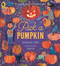 Pick a Pumpkin ((A Rhyming Holiday Story of Autumn Traditions for Toddlers, Preschoolers, and 1-2 Graders)) - 9781536223576 by Patricia Toht, Jarvis, 9781536223576