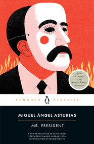Mr. President by Miguel Ángel Asturias, David Unger, Mario Vargas Llosa, Gerald Martin, 9780143136385