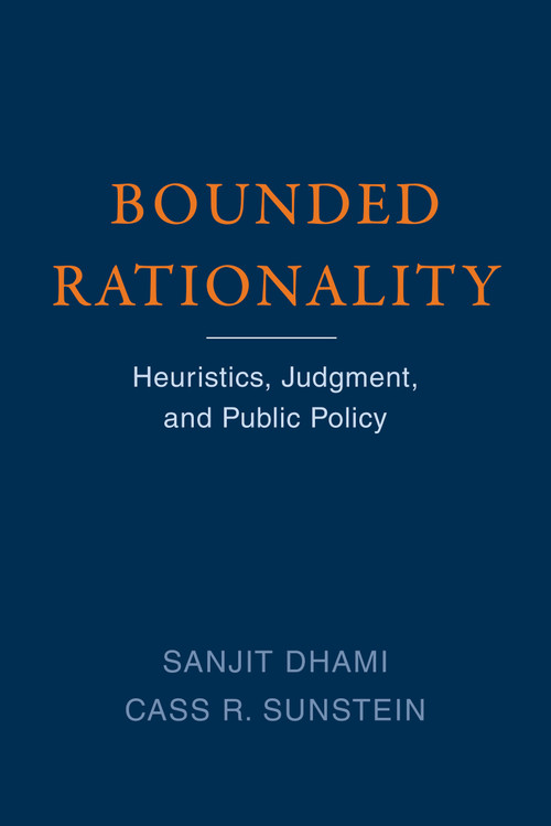 Bounded Rationality (Heuristics, Judgment, and Public Policy) by Sanjit Dhami, Cass R. Sunstein, 9780262543705