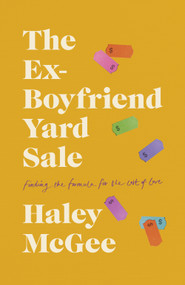 The Ex-Boyfriend Yard Sale (Finding a Formula for the Cost of Love) by Haley McGee, 9780385694766