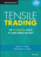 Tensile Trading (The 10 Essential Stages of Stock Market Mastery) by Gatis N. Roze, Grayson D. Roze, 9781119224334