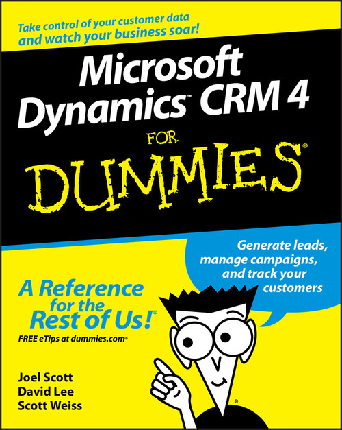Microsoft Dynamics CRM 4 For Dummies by Joel Scott, David Lee, Scott Weiss, 9780470343258