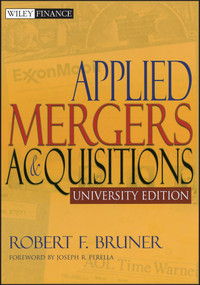 Applied Mergers and Acquisitions, University Edition by Robert F. Bruner, Joseph R. Perella, 9780471395348