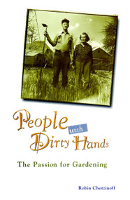 People with Dirty Hands (The Passion for Gardening) by Robin Chotzinoff, 9780028609904