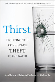 Thirst (Fighting the Corporate Theft of Our Water) by Alan Snitow, Deborah Kaufman, Michael Fox, 9780787984588