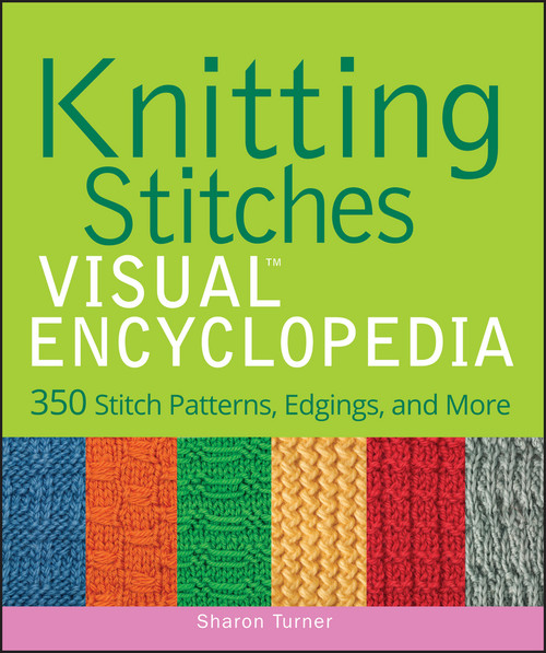 Knitting Stitches VISUAL Encyclopedia by Sharon Turner, 9781118018958