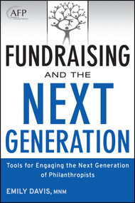 Fundraising and the Next Generation, + Website (Tools for Engaging the Next Generation of Philanthropists) by Emily Davis, 9781118077023