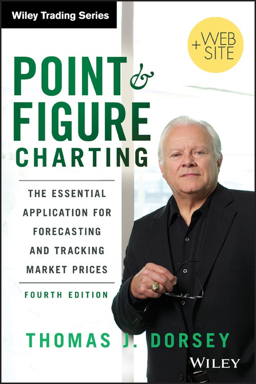 Point and Figure Charting (The Essential Application for Forecasting and Tracking Market Prices) by Thomas J. Dorsey, 9781118445709