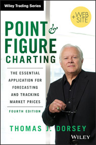 Point and Figure Charting (The Essential Application for Forecasting and Tracking Market Prices) by Thomas J. Dorsey, 9781118445709