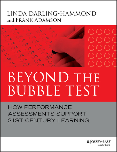Beyond the Bubble Test (How Performance Assessments Support 21st Century Learning) by Linda Darling-Hammond, Frank Adamson, 9781118456187
