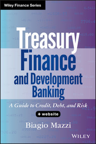 Treasury Finance and Development Banking, + Website (A Guide to Credit, Debt, and Risk) by Biagio Mazzi, 9781118729120