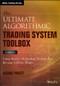 The Ultimate Algorithmic Trading System Toolbox + Website (Using Today's Technology To Help You Become A Better Trader) by George Pruitt, 9781119096573