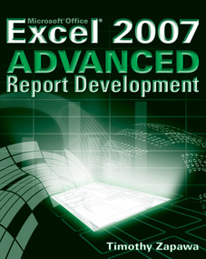 Excel 2007 Advanced Report Development by Timothy Zapawa, 9780470046449