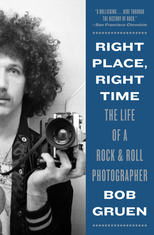 Right Place, Right Time (The Life of a Rock & Roll Photographer) - 9781419748523 by Bob Gruen, 9781419748523